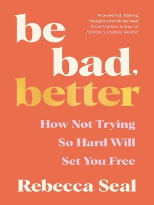 cover image of Be Bad, Better
